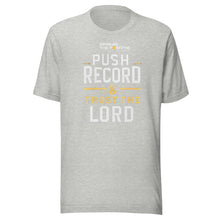 Push Record and Trust the Lord